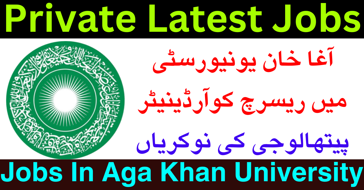 Research Coordinator Pathology Jobs 2024 In Aga Khan University