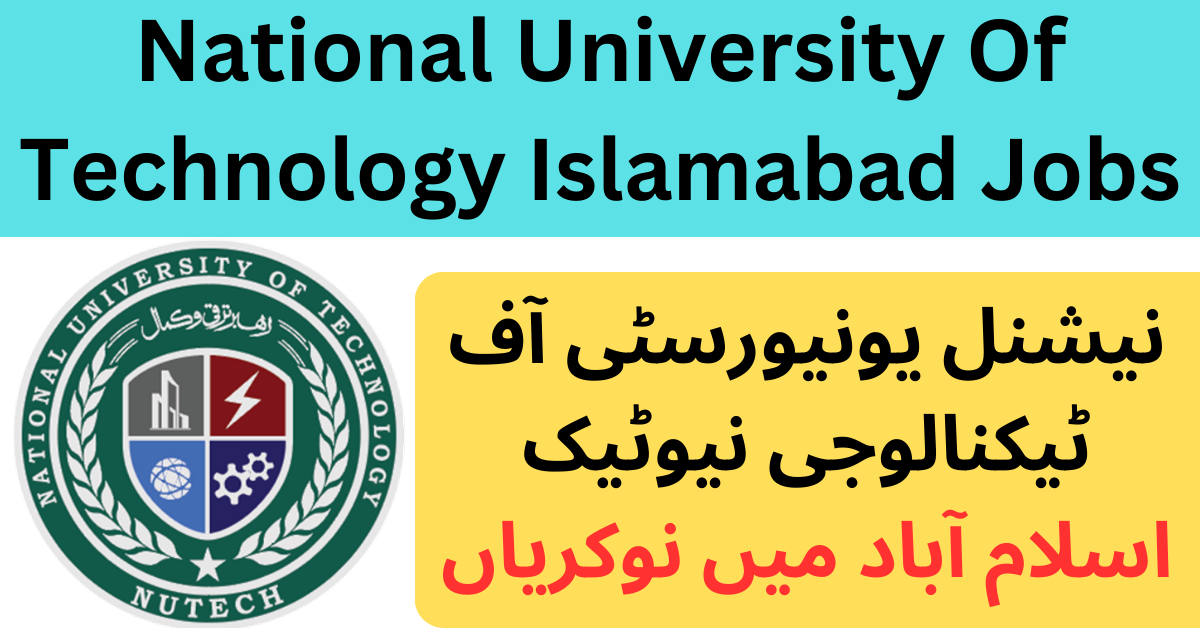 National University Of Technology NUTECH Islamabad Jobs 2023