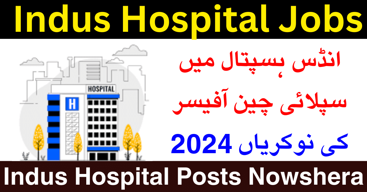 Supply Chain Officer Jobs 2024 In The Indus Hospital