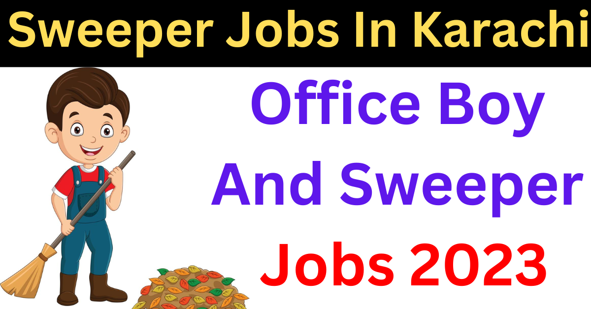 Office Boy And Sweeper Jobs In Karachi