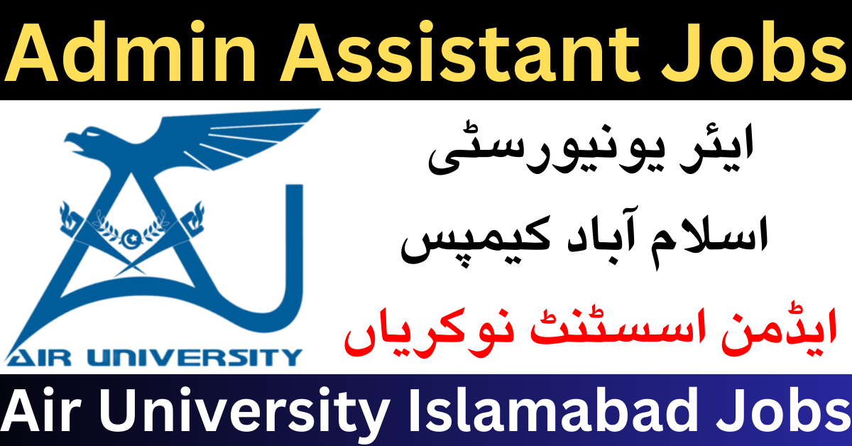 Air University Islamabad Campus Admin Assistant Jobs 2023