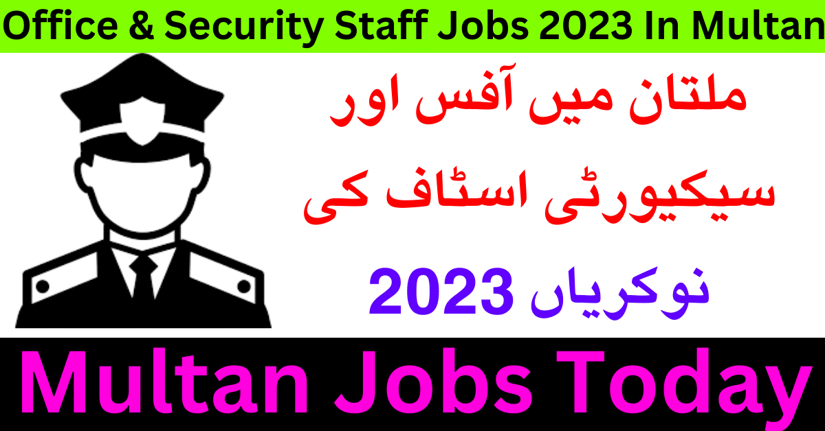 Office & Security Staff Jobs 2023 In Multan