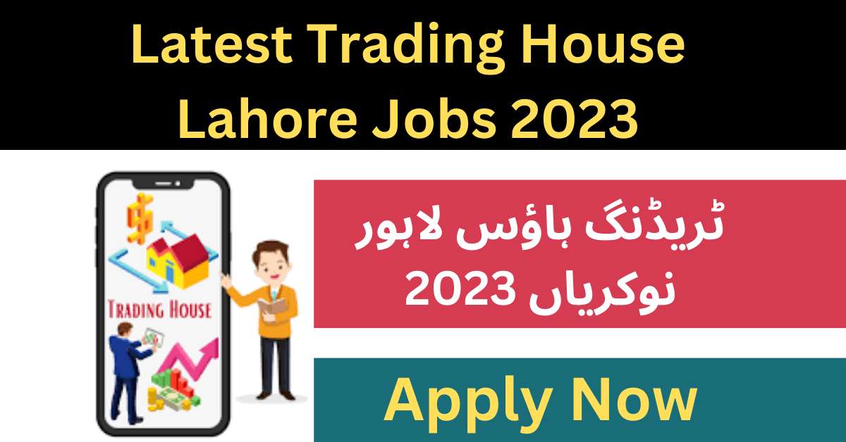 Trading House Lahore Job 2023