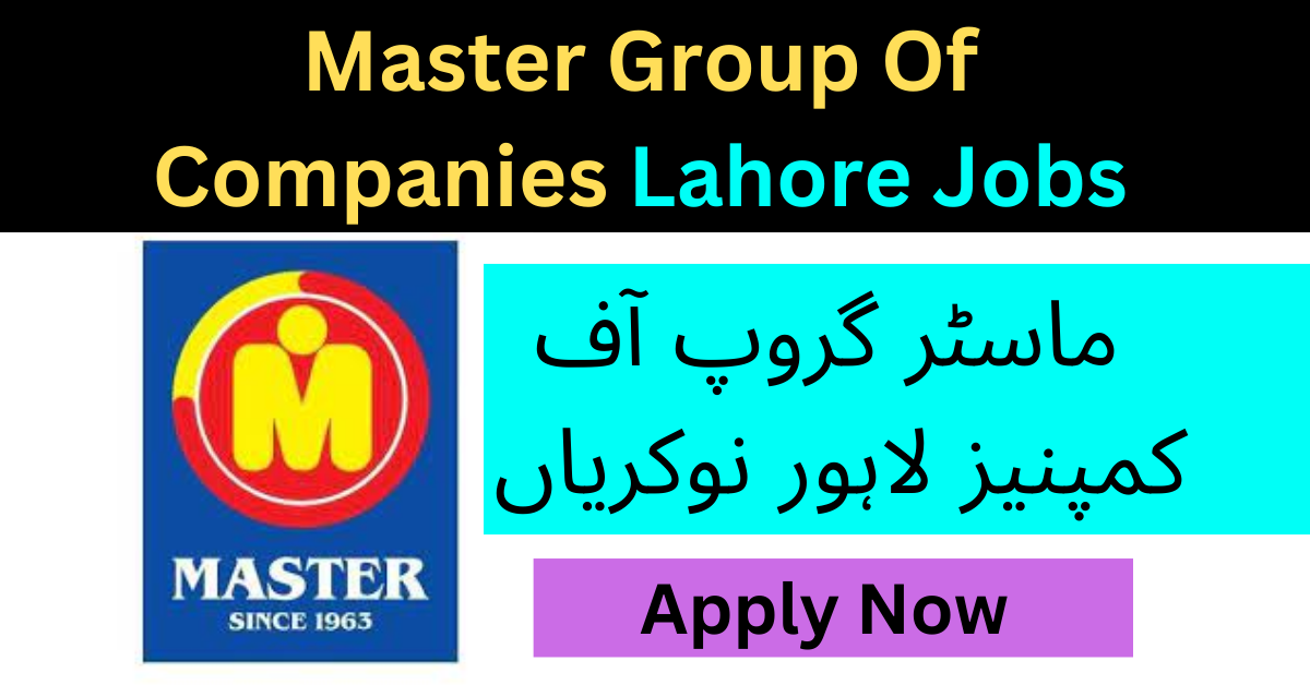 Latest Master Group Of Companies Lahore Jobs 2023