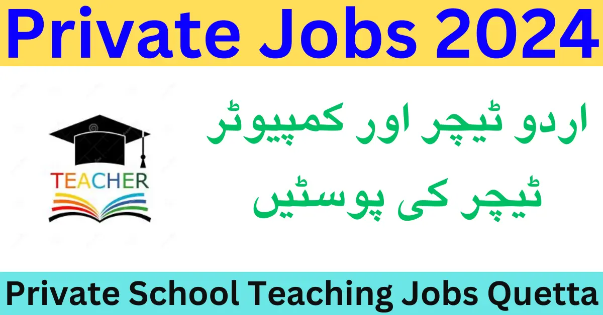 Latest Urdu Teacher & Computer Teacher Posts In Quetta 2024